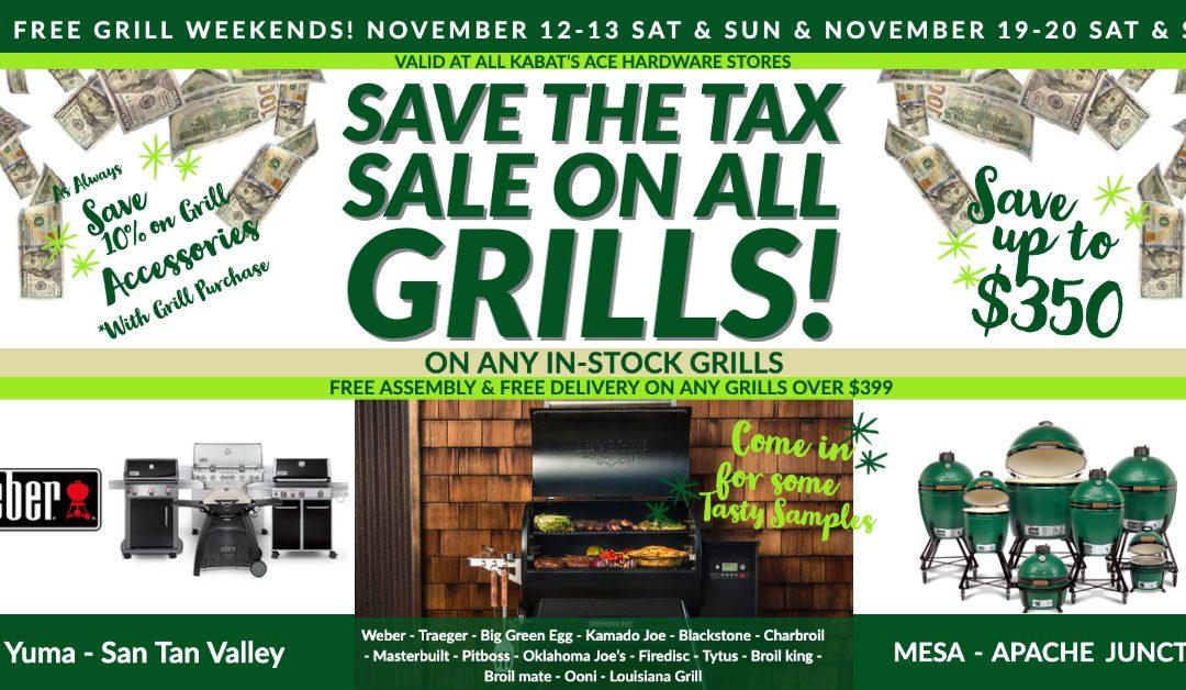 GRILLS! SAVE THE TAX SALE on all in-stock Grills! At all Kabat’s Ace Hardware Stores!
