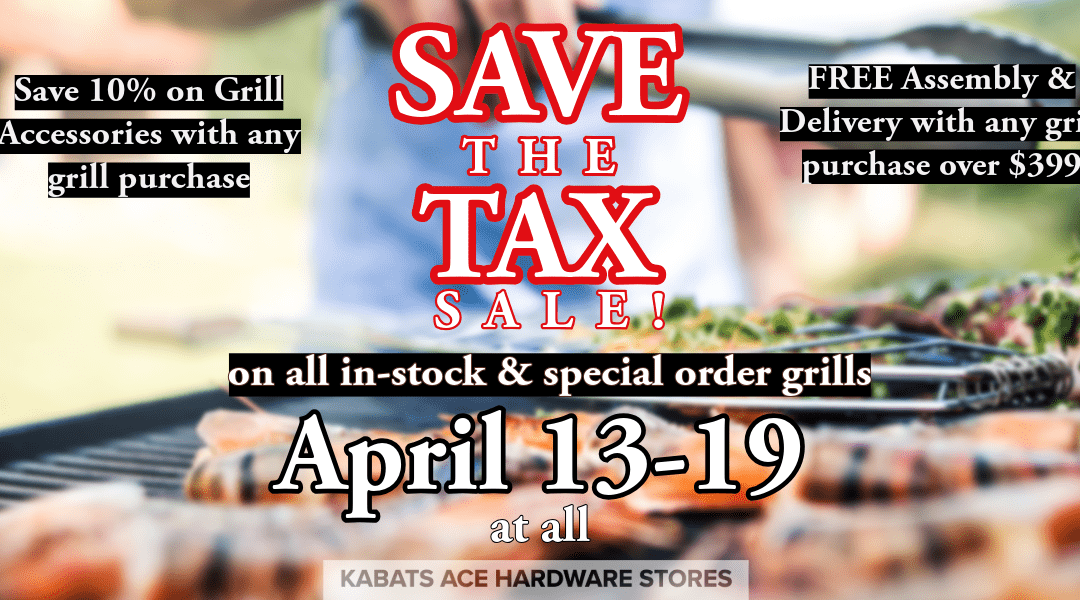 SAVE THE TAX SALE at ALL Kabat’s Ace Hardware Stores